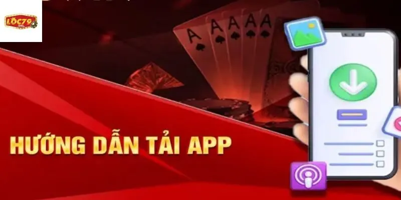 Hướng dẫn cách tải app Loc79 trên mọi thiết bị